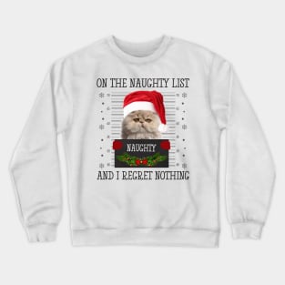 On The Naughty List, And I Regret Nothing Crewneck Sweatshirt